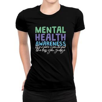 Mental Health Awareness The More You Know The Less You Judge Women T-shirt - Seseable