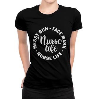Messy Bun Face Nurse Life White Circle New 2022 Gift Women T-shirt - Seseable