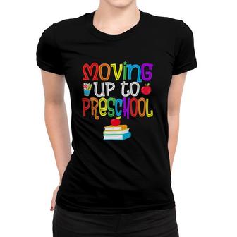 Moving Up To Preschool Teacher Student Graduation Women T-shirt - Seseable