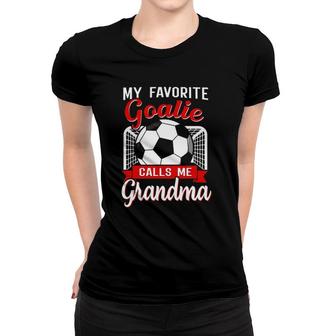 My Favorite Goalie Calls Me Grandma Soccer Player Women T-shirt - Seseable