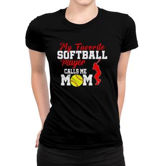 My Favorite Softball Player Calls Me Mom Funny Softball Gift Women T-shirt - Seseable
