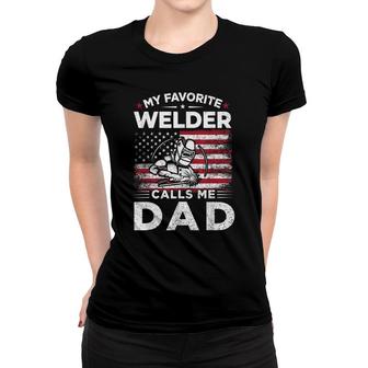 My Favorite Welder Calls Me Dad American Flag Mom Gift Women T-shirt - Seseable
