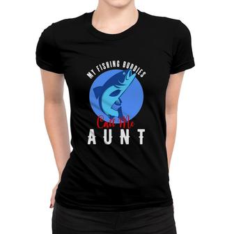 My Fishing Buddies Call Me Aunt Family Fishing Women T-shirt - Seseable