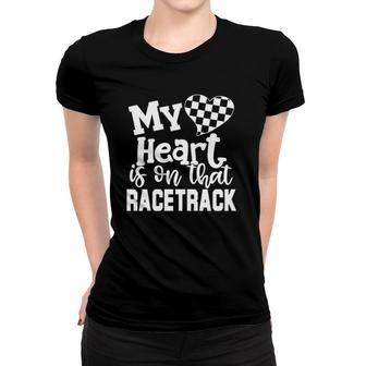 My Heart Is On That Racetrack Car Street Drift Drag Racing Women T-shirt | Mazezy