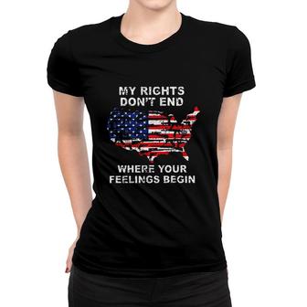 My Rights Dont End Where Your Feelings Begin America New Trend 2022 Women T-shirt - Seseable