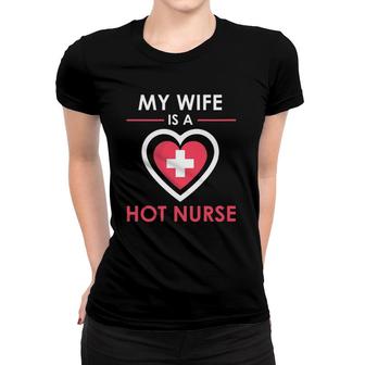 My Wife Is A Hot Nurse Proud Husband Women T-shirt - Seseable