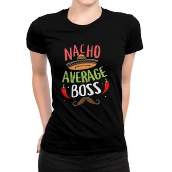 Nacho Average Boss Sombrero Beard Cinco De Mayo Women T-shirt - Seseable