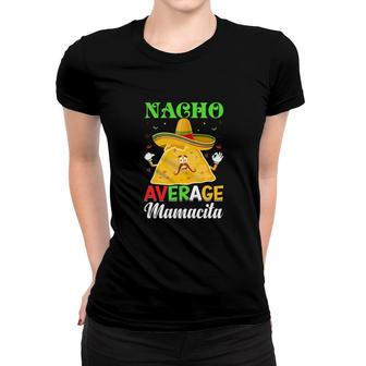 Nacho Average Mamacita Tacos Great Food Women T-shirt - Seseable
