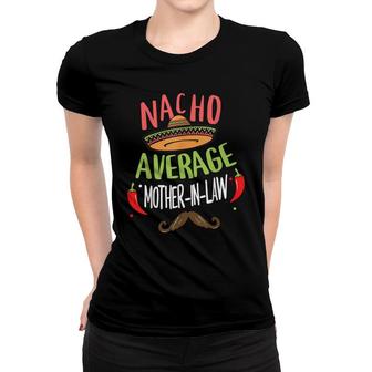 Nacho Average Mother-In-Law Mexican Mustache Cinco De Mayo Women T-shirt - Seseable