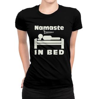 Namaste In Bed Sleep Addic Funny Witty Punny Tee Women T-shirt | Mazezy