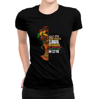 Not July 4Th Juneteenth 1865 Because My Ancestors Werent Free In 1776 Retro Vintage Black Woman Women T-shirt - Seseable