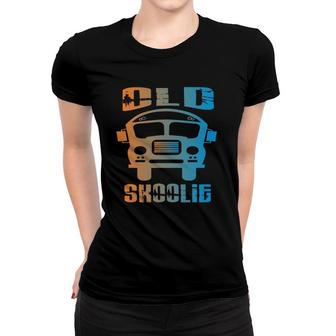 Old Skoolie School Bus Driver Conversion Van Life Bus Life Women T-shirt - Seseable