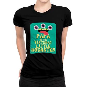 Papa Of The Birthday Boy Little Monster Matching Family Women T-shirt | Mazezy