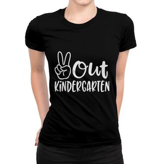 Peace Out Kindergarten - Last Day Of School Kindergarten Women T-shirt - Seseable