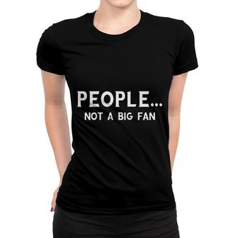 People Not A Big Fan New Mode Women T-shirt - Seseable