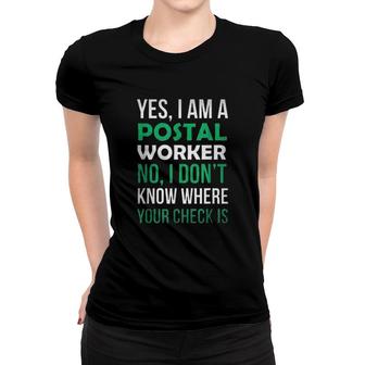 Postal Worker No Where Your Check Is Enjoyable Gift 2022 Women T-shirt - Thegiftio UK