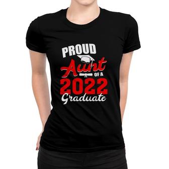 Proud Aunt Of A Class Of 2022 Graduate Senior 22 Graduation Women T-shirt - Seseable