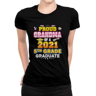 Proud Grandma Of A 2021 5Th Grade Graduate Last Day School Women T-shirt - Seseable