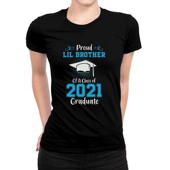 Proud Lil Brother Of A Class Of 2021 Graduate Senior Graduation Women T-shirt - Seseable