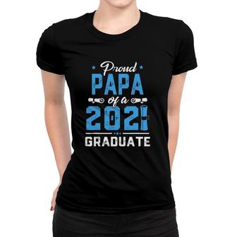 Proud Papa Of A Class Of 2021 Graduate School Gift Women T-shirt - Seseable