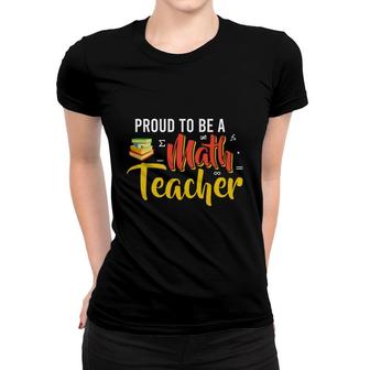 Proud To Be A Math Teacher Cool Design Women T-shirt - Seseable