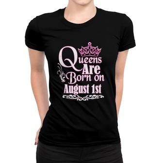 Queens Are Born On August 1St Virgo Leo Womens Birthday Women T-shirt - Seseable