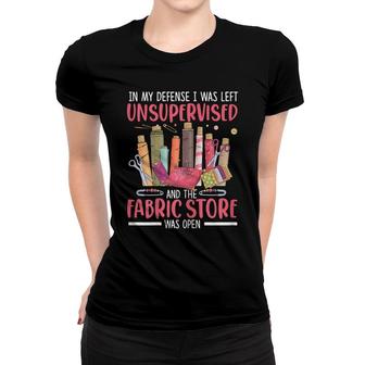Quilter In My Defense I Was Left Unsupervised Quilting Women T-shirt - Seseable