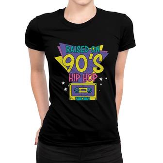 Raised On 90S Styles Hip Hop 80S 90S Styles Women T-shirt - Seseable