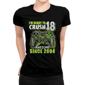 Ready To Crush 18 Awesome 2004 Video Game 18Th Birthday Boy Women T-shirt - Seseable