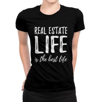 Real Estate Life Is The Best Life Realtor Gift Idea Women T-shirt - Seseable