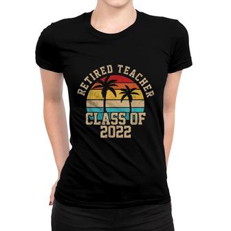 Retired Teacher 2022 Class Of 2022 Retro Retirement Teacher Women T-shirt - Seseable