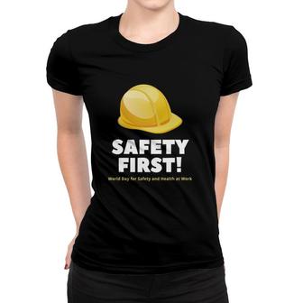 Safety First World Day For Safety And Health At Work Women T-shirt | Mazezy