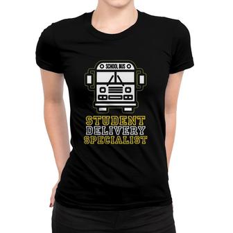 School Bus Driver Student Delivery Specialist Gift Women T-shirt - Seseable