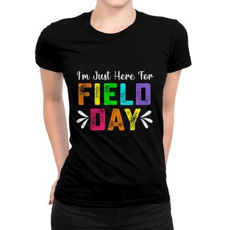 School Field Day Teacher Im Just Here For Field Day 2022 Women T-shirt - Seseable