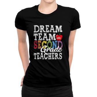 Second Grade Teachers Tee Dream Team Aka 2Nd Grade Teachers Women T-shirt - Seseable