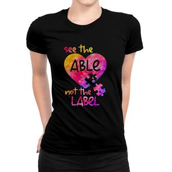 See The Able Not The Label Autism Awareness Month Women T-shirt | Mazezy
