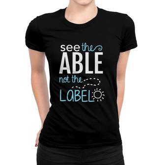 See The Able Not The Labels Autism Awareness Essential Women T-shirt | Mazezy