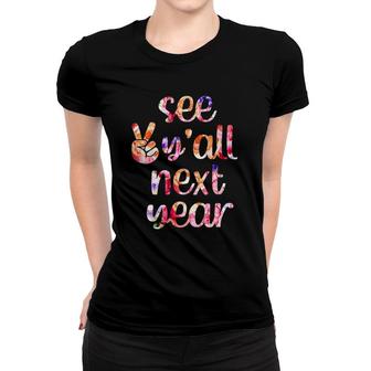 See Yall Next Year Last Day Of School Summertime Summer Women T-shirt | Mazezy