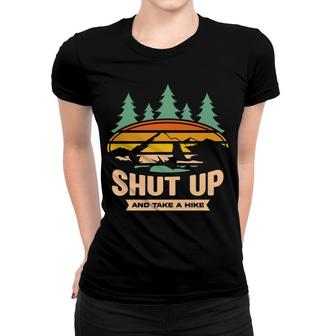 Shut Up And Take A Hike Explore Travel Lover Women T-shirt - Seseable
