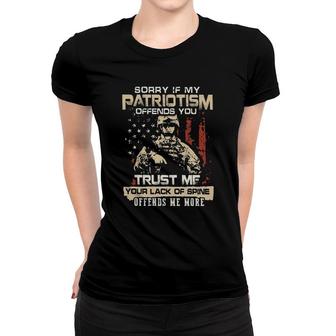 Sorry If My Patriotism Offends You Trust Me Your Lack Of Spine Offends Me More 2022 Trend Women T-shirt - Seseable