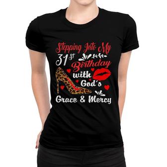 Stepping Into My 31St Birthday With Gods Grace And Mercy Women T-shirt - Seseable