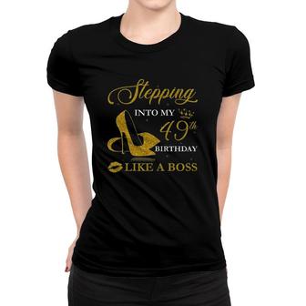 Stepping Into My 49Th Birthday Like A Boss For 49 Years Old Women T-shirt - Seseable