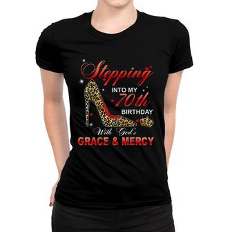 Stepping Into My 70Th Birthday With Gods Grace And Mercy Women T-shirt - Seseable