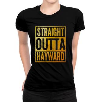 Straight Outta Hayward California Women T-shirt | Mazezy