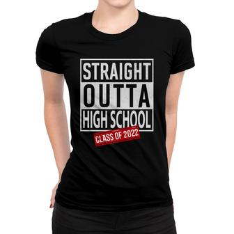 Straight Outta High School Class Of 2022 Funny Graduation Women T-shirt - Seseable