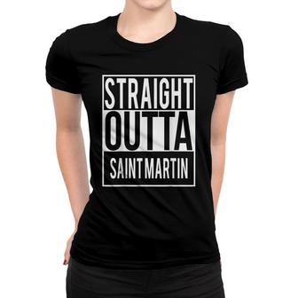Straight Outta Saint Martin Country Name Women T-shirt - Seseable