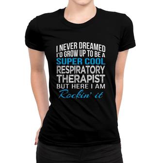 Super Cool Respiratory Therapist Funny Gift Women T-shirt | Mazezy