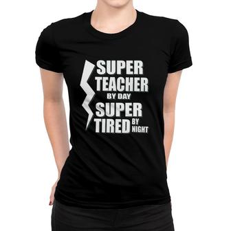 Super Teacher By Day Super Tired By Night School Women T-shirt | Mazezy