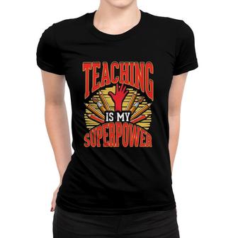 Teaching Is My Superpower Teacher Back To School Day Women T-shirt | Mazezy