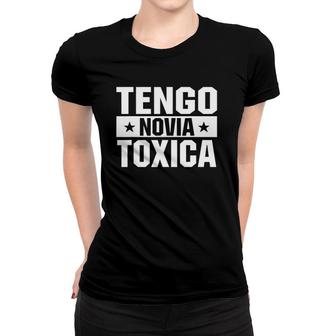 Tengo Novia Toxica Funny Saying Women T-shirt | Mazezy